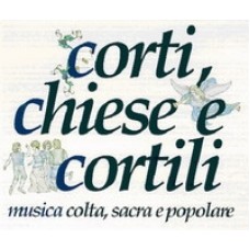 Corti, chiese e cortili - XXVII edizione - musica colta, sacra e popolare